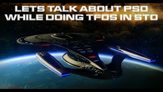 Lets Talk About PSO While Doing a STO Video Playing TFOs [upl. by Daeriam801]