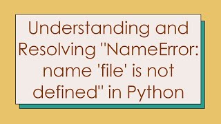 Understanding and Resolving quotNameError name file is not definedquot in Python [upl. by Fawne]