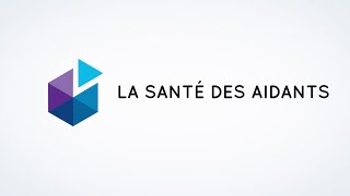 Savoir Être Aidant  La santé des aidants [upl. by Akiras]