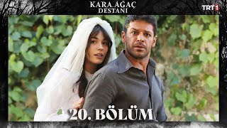 Kara Ağaç Destanı 20 Bölüm trt1 [upl. by Derron]