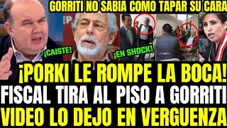 PORKY DEJA MUDO A GORRITI CON VIDEO INEDITO Y FISCAL SE VENGA HACIENDOLO PURÉ Y LO DEJA EN VERGÜENZA [upl. by Vijnas384]