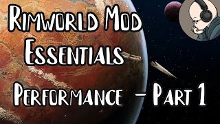 Rimworld Mod Essentials  Performance Part 1 [upl. by Acinomed]