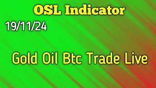 Gold Oil Btc Trade Live  Bitcoin Trading  191124  btclive livecryptotrading OSLIndicator [upl. by Airretal]