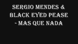 Sergio Mendes ft The Black Eyed Peas  Mas Que Nada lyrics in description [upl. by Eillak267]