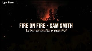 Sam Smith  Fire On Fire Lyrics Sub inglés y español [upl. by Anahsit]