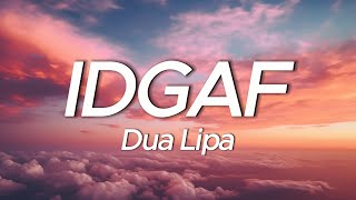 Dua Lipa  IDGAF Lyrics [upl. by Afnin]