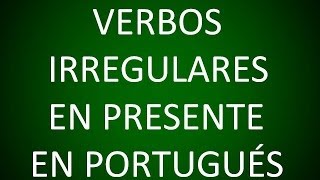 Portugués  Verbos Irregulares en el Presente Lección 6 [upl. by Ahtanoj448]