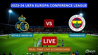 Fenerbahce Vs Royale Union SG LIVE Score UPDATE Today UEFA Europa Conference League Mar 07 2024 [upl. by Ronnica]