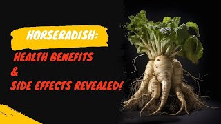 Unlocking the Power of Horseradish Health Benefits Side Effects amp More [upl. by Elocan]