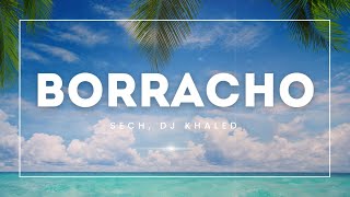 Borracho Letras Sech DJ Khaled  Reggaeton 2024 [upl. by Jan]