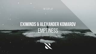 Eximinds amp Alexander Komarov  Emptiness [upl. by Ticon281]