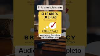 Si lo crees lo creas audiolibro Completo de Brian Tracy [upl. by Ahpla319]