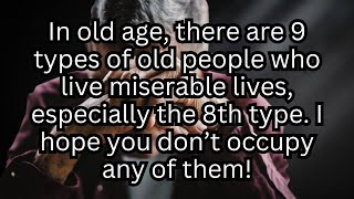 Nine Types of Elderly People Who Live Miserable Lives Especially the eighth type [upl. by Brooke725]