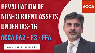 ACCA FA2  F3  FFA  Accounting Treatment for Revaluation of NonCurrent Assets Under IAS16 IAS16 [upl. by Bigod366]