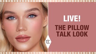 🔴 LIVE Masterclass 🔴 How to Get the Pillow Talk Look 10 Iconic Looks  Charlotte Tilbury [upl. by Milak]