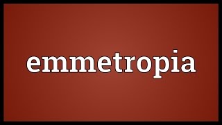 Emmetropia Meaning [upl. by Ynffit]