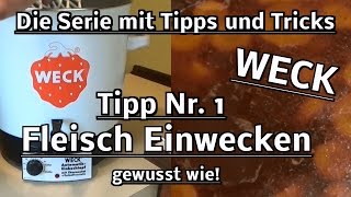 Tutorial Weck  Die Serie mit Tipps und Tricks  Tipp Nr 1 Fleisch einwecken  Gewusst wie  Kochen [upl. by Crutcher342]