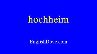 How to pronounce hochheim in American English [upl. by Natsyrt]