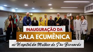 Inauguração da Sala Ecumênica no Hospital da Mulher de São Bernardo [upl. by Downing]