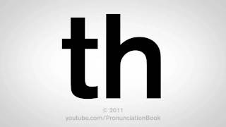 How To Pronounce Th [upl. by Iphagenia]