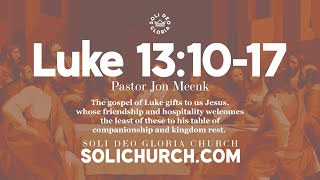 Soli Deo Gloria Church  Luke 131017  Pastor Jon Meenk [upl. by Zile]