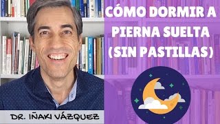 Cómo dormir bien Los mejores consejos para dormir a pierna suelta sin pastillas [upl. by Sosna]