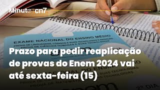 Prazo para pedir reaplicação de provas do Enem começa nesta segunda  Minuto CN7 [upl. by Donatelli]