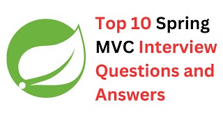 Top 10 Spring MVC Interview Questions and Answers [upl. by Witty]