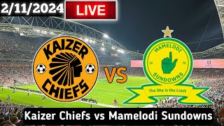 Kaizer Chiefs Vs Mamelodi Sundowns Live Match Today [upl. by Nael]