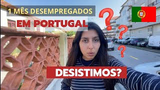 1 MÊS EM PORTUGAL  DESISTIMOS NOSSA MUDANÇA 🙌🏻🇵🇹 [upl. by Merchant]