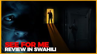 SEE FOR ME  Upofu Roho Na Kifo  Movie Review In Swahili 2021 [upl. by Edmonda]