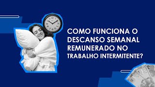 Como funciona o descanso semanal remunerado no trabalho intermitente [upl. by Rodmun]