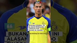 BUKAN CEDERA INI ALASAN RONALDO TINGGALKAN SKUAD AL NASSR bolain shorts [upl. by Inavihs274]