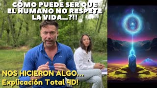 Cómo puede ser que el Humano no respete la Vida Nos hicieron algo Explicación Total 4D [upl. by Dulcea]