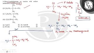 2Chloro2methylpentane on reaction with sodium methoxide in methanol yields  ii iii a I [upl. by Livy]