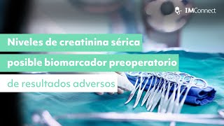 Creatinina sérica posible marcador para resultados quirúrgicos desfavorables [upl. by Hanavas]