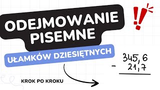 ✨Odejmowanie pisemne ułamków dziesiętnych ❣️ Prosto i na temat [upl. by Aihpledalihp]