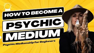 How To Become A Psychic Medium 🔮 Essential Training for Beginners [upl. by Siram994]