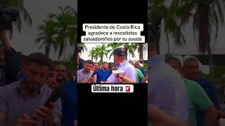 Presidente de Costa Rica agradece a delegación Salvadoreña por ayudar su país 🫡👏🏻 [upl. by Rawley420]