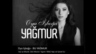 Oya İşboğa  Bu Yağmur [upl. by Maybelle569]