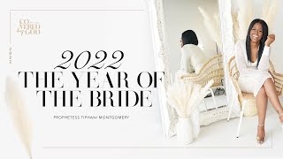 2022 WORD OF THE LORD THE YEAR OF THE BRIDE • PROPHETESS TIPHANI MONTGOMERY [upl. by Aleb]