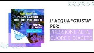 Acqua giusta per pressione alta diabete cuore e circolazione sanguigna Conferenza Zoom 30 OTTOBRE [upl. by Helbonnah503]