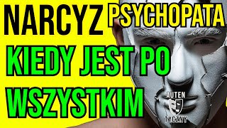 KIEDY JEST PO WSZYSTKIM narcyz psychopata socjopata psychologia rozwój manipulacja zdrada [upl. by Elinnet925]