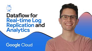 Dataflow for Realtime Log Replication and Analytics [upl. by Eirrem]