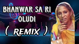 Bhanwar sa ri oludi Remix Bhanwar sa full song भंवर सा रि ओलूडी full remix song [upl. by Tohcnarf958]