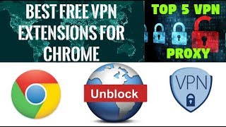 Top 5 Best Chrome VPN Proxy Extensions  Unlimited Free VPN [upl. by Imij]