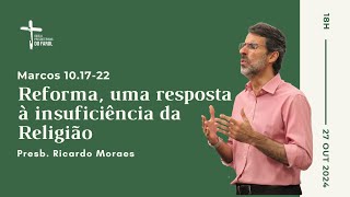 Culto Dominical  Noite 27102024  Reforma uma reposta à insuficiência da ReligiãoPresb Ricardo [upl. by Nosnorb]