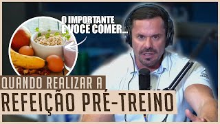 QUANDO REALIZAR A REFEIÇÃO PRÉTREINO  RENATO CARIANI [upl. by Belamy]