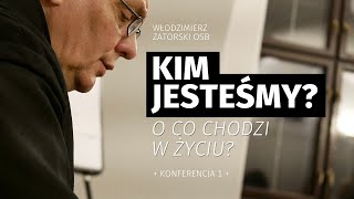 Kim jesteśmy O co chodzi w życiu  Konferencja 1 [upl. by Nnaed660]