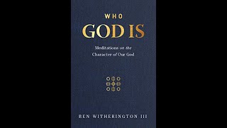 Ben Witherington III  Who God Is [upl. by Anabel]